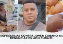 Régimen toma represalias contra joven cubano tras denunciar su situación en ADN Cuba